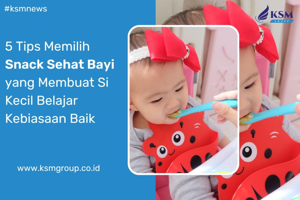 5 Tips Memilih Snack Sehat Bayi yang Membuat Si Kecil Belajar Kebiasaan