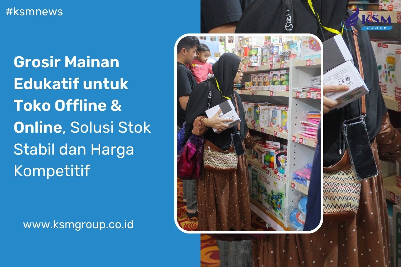 Grosir Mainan Edukatif untuk Toko Offline & Online