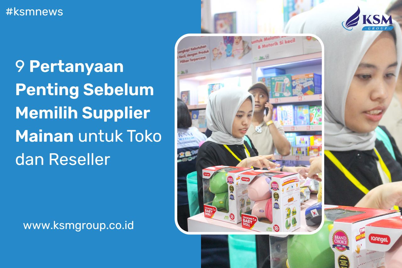 Pertanyaan Penting Sebelum Memilih Supplier Mainan